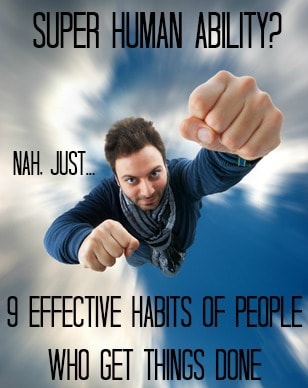 9 Effective Habits of People Who Get Things Done