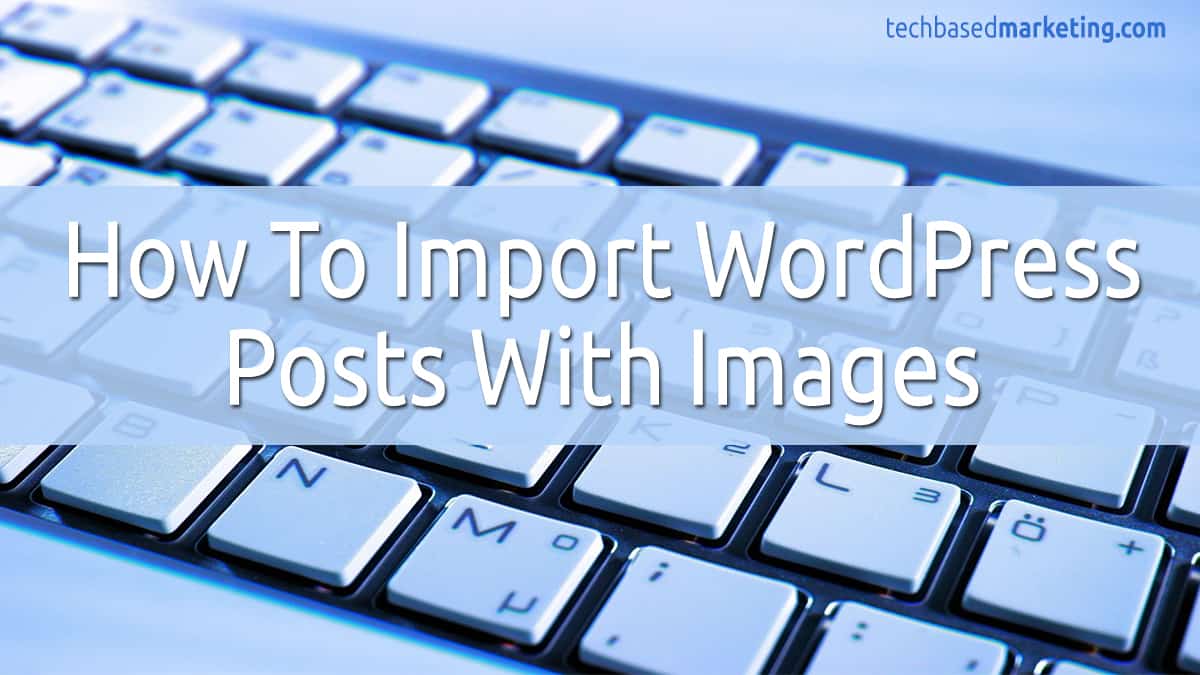 Fix - WordPress Post Imports Without Images