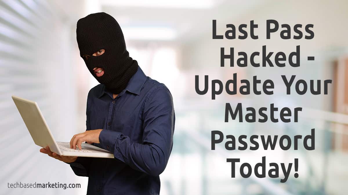 Last Pass Hacked - Update Your Master Password Today