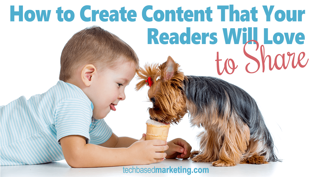 How to Create Content That Your Readers Will Love To Share