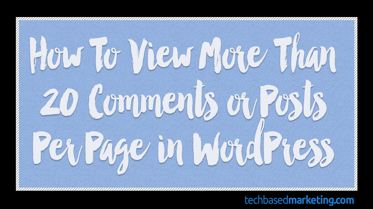 090315-How To View More Than 20 Comments or Posts Per Page in WordPress