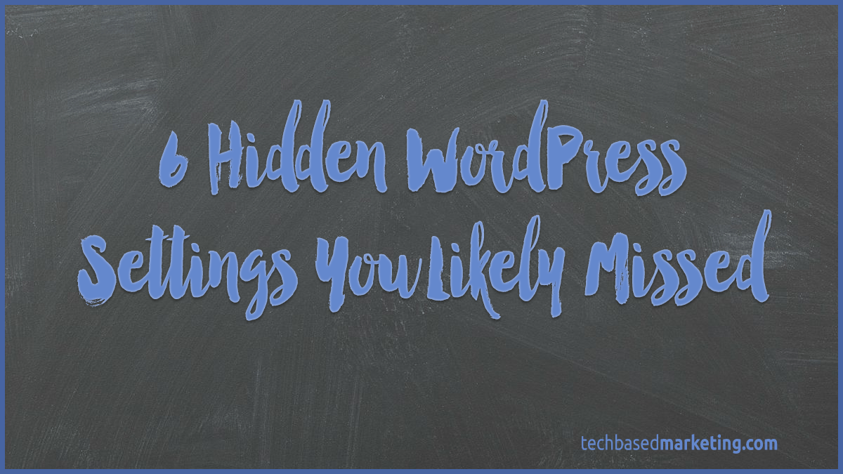 6 Hidden WordPress Settings You Likely Missed