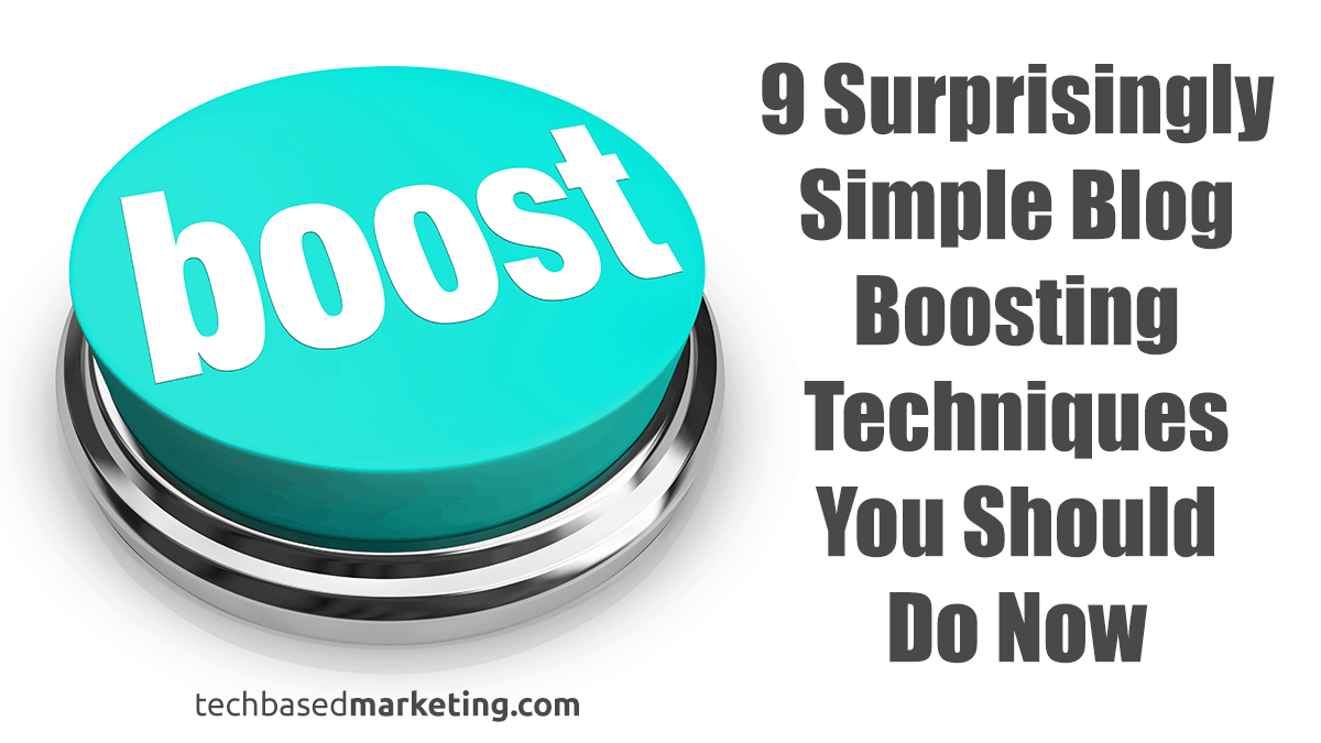 9 Surprisingly Simple Blog Boosting Techniques You Should Do Now