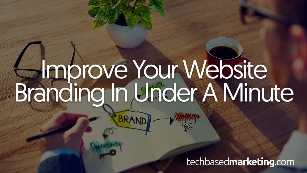 Improve Your Website Branding In Under A Minute