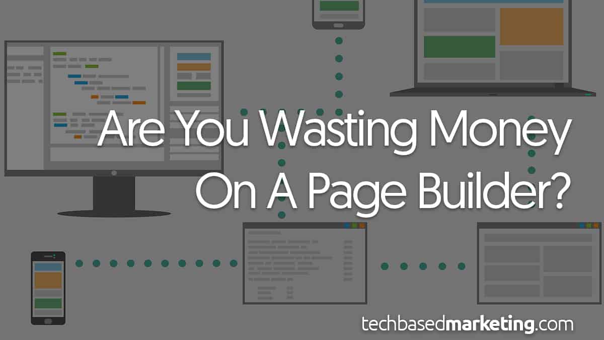 Are You Wasting Money On A Page Builder